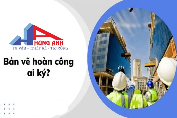 Bản vẽ hoàn công ai ký