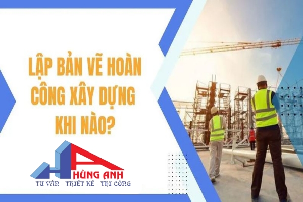 Bản vẽ hoàn công dựng khi nào