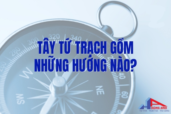 Tây tứ trạch là hướng nào